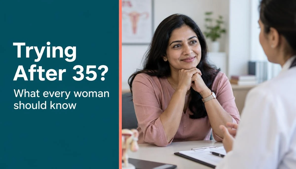 Fertility Treatment After 35: What Women Should Know Before Trying to Conceive